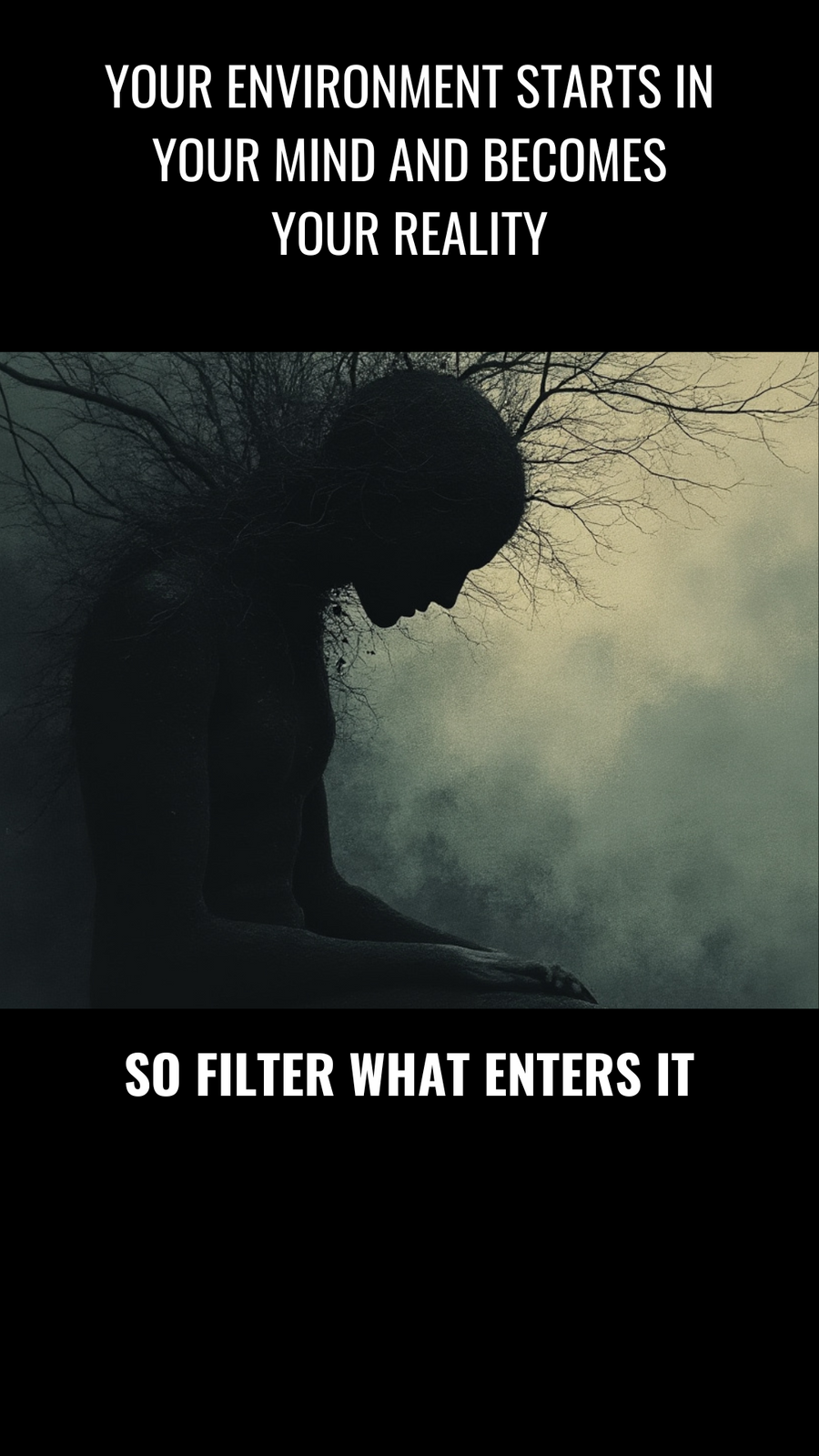 Quote graphic: Your environment starts in your mind and becomes your reality, so filter what enters it